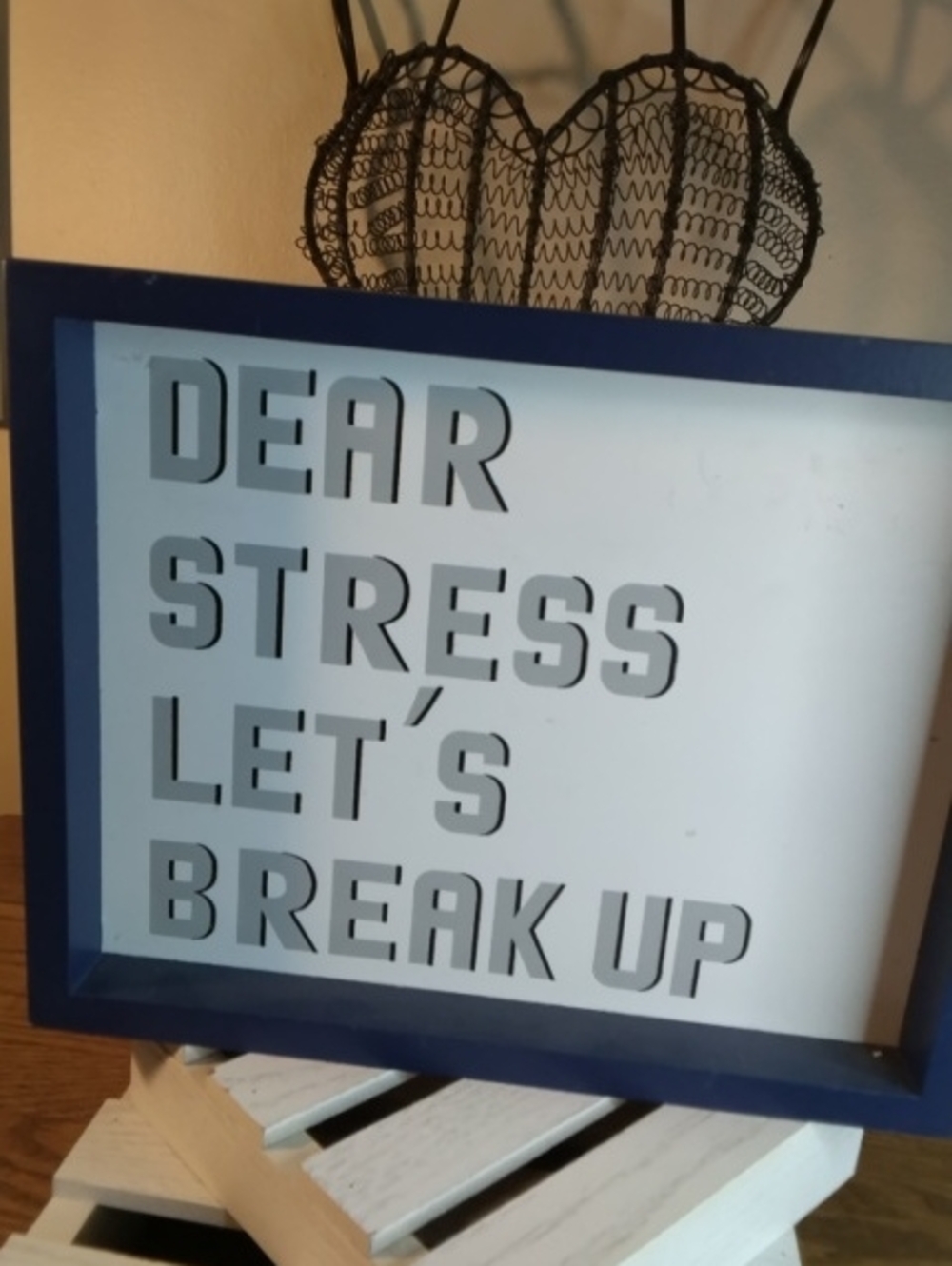 Blue Motivational Desk Sign – "Dear Stress, Let's Break Up"